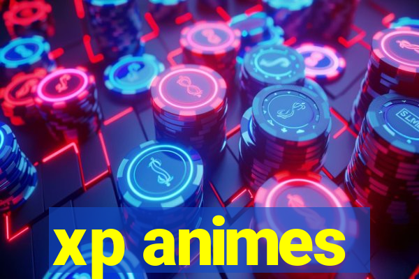 xp animes